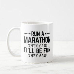 Lauf einen Marathon, sagten sie, es sei Spaß, sagt Kaffeetasse