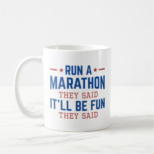 Lauf einen Marathon, sagten sie, es sei Spaß, sagt Kaffeetasse