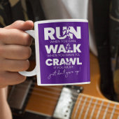 Lauf... Gehen... Crawl... Gib einfach nicht auf! Kaffeetasse