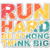 Lauf hart, sei stark, denke groß aufkleber (Vorderseite)