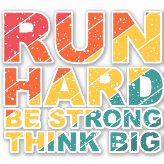 Lauf hart, sei stark, denke groß aufkleber (Vorderseite)