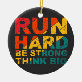 Lauf hart, sei stark, denke groß keramik ornament