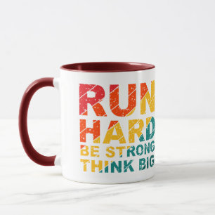 Lauf hart, sei stark, denke groß tasse