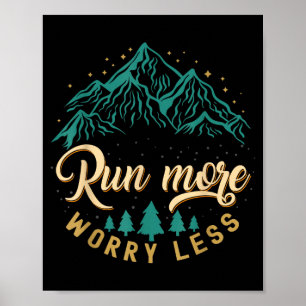 Lauf mehr, sorge dich weniger, Laufen und Joggen v Poster