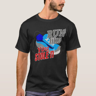 Lauf so, wie du es gestohlen hast T-Shirt