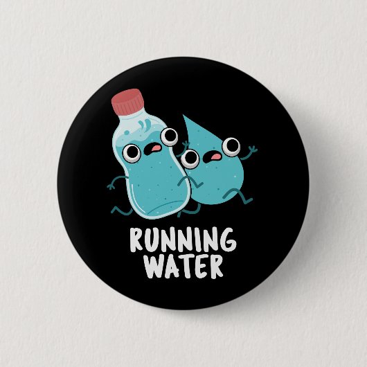 Lauf Wasser Funny Water Pun Dark BG Button (Vorderseite)