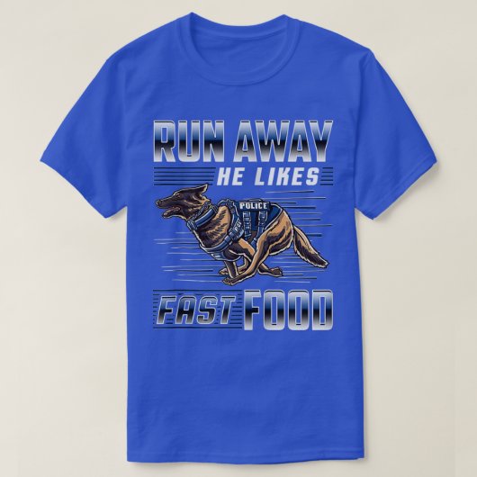 Lauf weg er mag Fast Food Funny Police K9 Service T-Shirt (Design vorne)