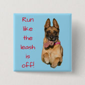 "Lauf wie die Leine ist aus" mit Deutscher Hirte Button (Vorderseite)