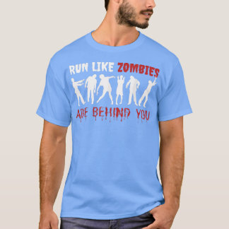 Lauf wie ein ZOMBIES sind hinter Ihnen Motivation  T-Shirt