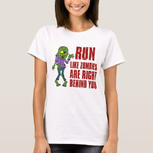 Lauf wie Zombies hinter dir T-Shirt