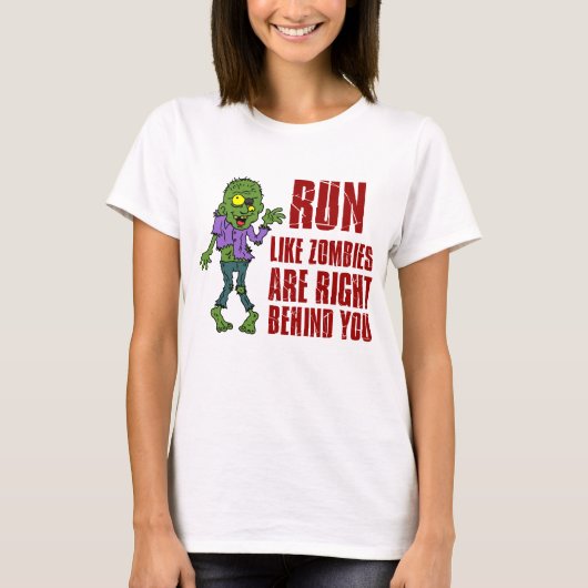 Lauf wie Zombies hinter dir T-Shirt (Vorderseite)