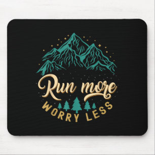 Laufe mehr, sorge dich weniger, Laufen und Joggen  Mousepad