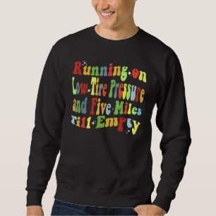 Laufen auf Reifendruck und fünf Meilen bis E Sweatshirt