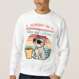 Laufen auf Vibes & Koffein - Cooles Katzenrücklauf Sweatshirt