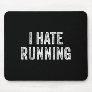 Laufen hassen - Lustiger sarkastischer Humor-Witz- Mousepad