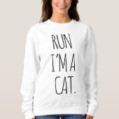 LAUFEN, ICH BIN KATZE SWEATSHIRT (Vorderseite)