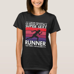 Laufen - ich hätte nie geträumt, dass ich so groß  T-Shirt