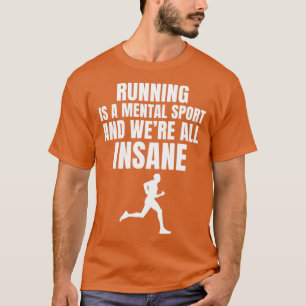 Laufen ist ein psychischer Sport und war alles ver T-Shirt