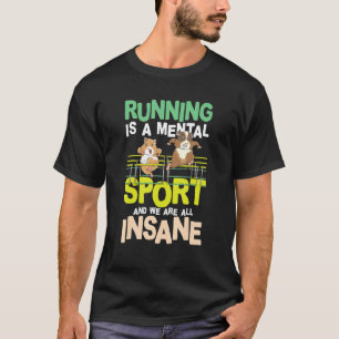 Laufen ist ein psychischer Sport und wir sind alle T-Shirt