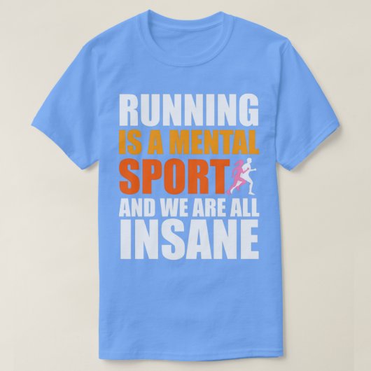 Laufen ist ein psychischer Sport und wir sind alle T-Shirt (Design vorne)