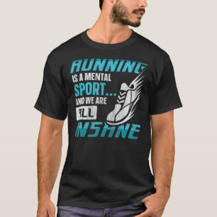 Laufen ist ein psychischer Sport und wir sind alle T-Shirt