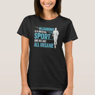 Laufen ist ein psychischer Sport und wir sind alle T-Shirt