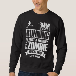 Laufen ist kein Hobby, es ist eine Zombie-Apokalyp Sweatshirt
