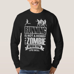 Laufen ist kein Hobby, es ist eine Zombie-Apokalyp T-Shirt