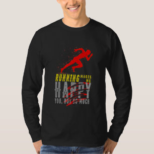 Laufen macht mich glücklich, dass du nicht so viel T-Shirt