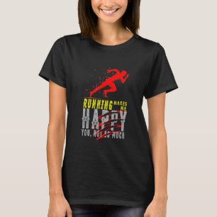 Laufen macht mich glücklich, dass du nicht so viel T-Shirt
