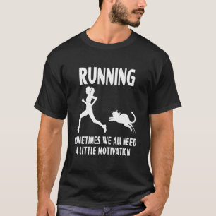 Laufen Manchmal brauchen wir alle ein bisschen Mot T-Shirt