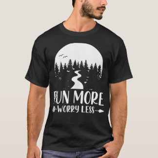 Laufen Sie mehr Sorgen weniger laufen und joggen T-Shirt