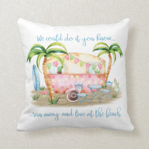 "Laufen Sie weg und leben Sie am Strand" - Kissen