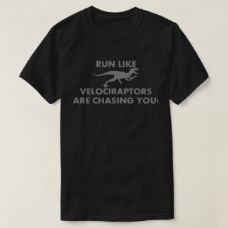 Laufen Sie wie Velociraptors jagen Sie T-Shirt