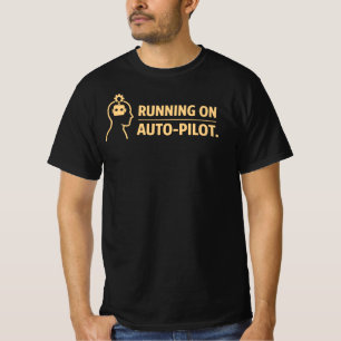 Laufend auf Autopilot Lustige Arbeitsroutine T-Shirt