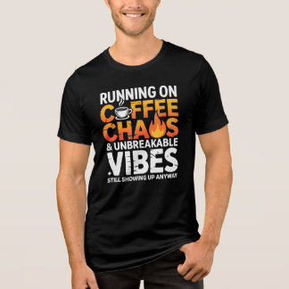 Laufend auf Kaffee Chaos Unzerbrechliche Vibes T-S Tri-Blend Shirt