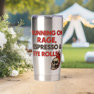 Laufend auf Wut, Espresso und Augenrollen – Thermobecher