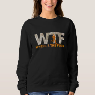 Laufende WTF Wo ist der Finale-Läufer-Joke 1 Sweatshirt
