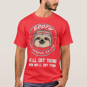 Laufendes Sloth Team, wenn man gut ankommt T-Shirt