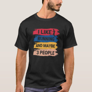 Laufendes Sprichwort, das ich mag laufen und viell T-Shirt