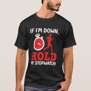 Läufer Wenn ich unten bin, halt meine Stoppuhr Lus T-Shirt