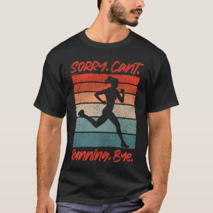 Laufjoggen Tut mir leid. Kann nicht. Laufen. Tschü T-Shirt