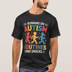 Läuft auf Autismusrutinen und Snacks Lustiger Auti T-Shirt