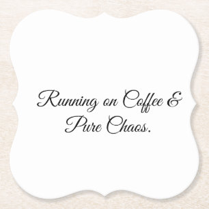 Läuft auf Kaffee & purer Chaos. Untersetzer