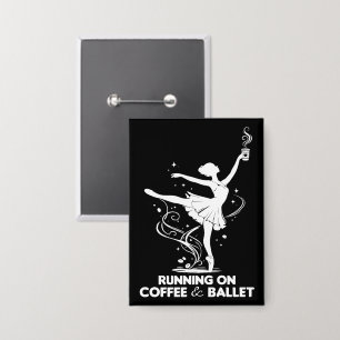 Läuft auf Kaffee und Ballett Lustiger Tanzlehrer Button