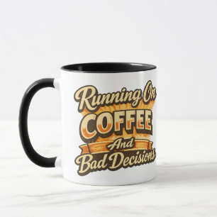 Läuft auf Kaffee und schlechten Entscheidungen Lus Tasse