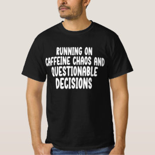 Läuft auf Koffein Chaos und Fragwürdigen T-Shirt