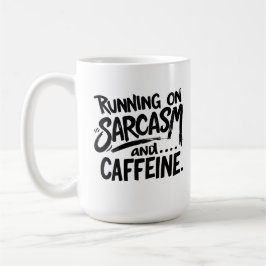 Läuft auf Sarkasmus und Koffein Kaffeetasse