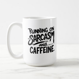 Läuft auf Sarkasmus und Koffein Kaffeetasse