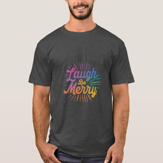 "Laugh be merry" T-Shirt (Vorderseite)